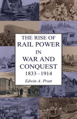 THE RISE OF RAIL POWER IN WAR AND CONQUEST 1833-1914