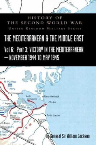 MEDITERRANEAN AND MIDDLE EAST VOLUME VI: Victory in the Mediterranean Part III, November 1944 to May 1945. HISTORY OF THE SECOND WORLD WAR: UNITED KINGDOM MILITARY SERIES: OFFICIAL CAMPAIGN HISTORY