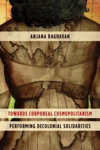 Towards Corporeal Cosmopolitanism: Performing Decolonial Solidarities