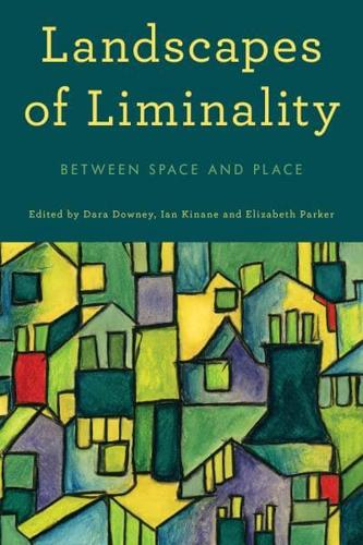Landscapes of Liminality: Between Space and Place