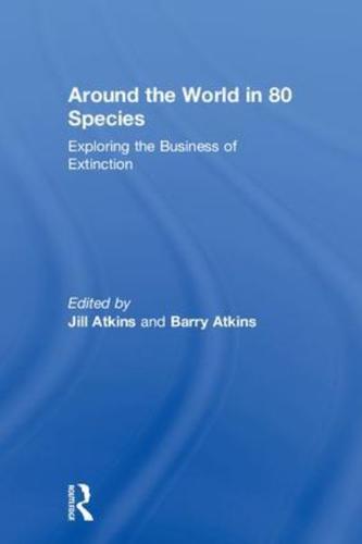 Around the World in 80 Species: Exploring the Business of Extinction