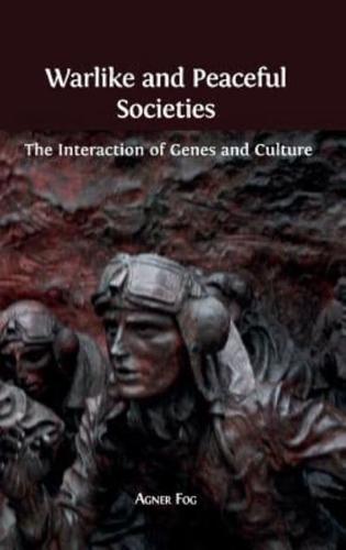 Warlike and Peaceful Societies: The Interaction of Genes and Culture
