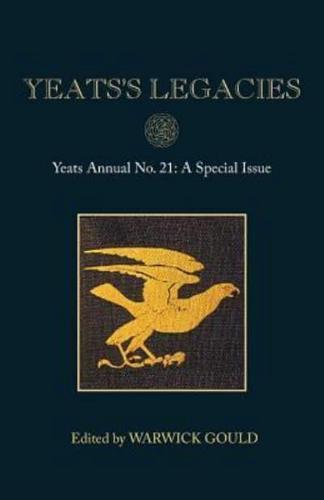 Yeats's Legacies: Yeats Annual No. 21