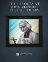 Life of Saint John Vianney, the Cure of Ars: With a Novena and Litany