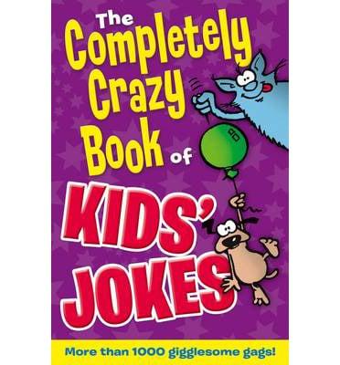 Completely Crazy Book of Kids' Jokes