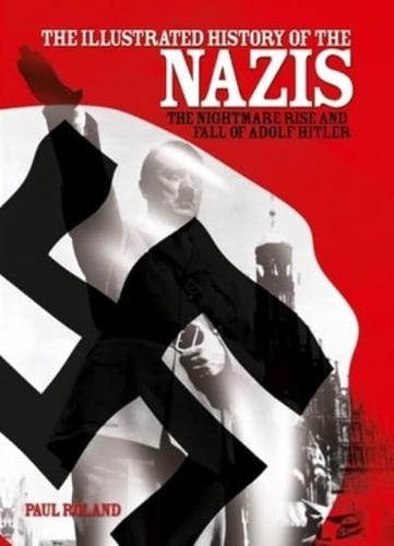 The Illustrated History of the Nazis