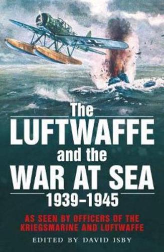 The Luftwaffe and the War at Sea