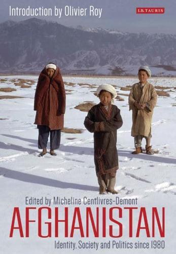 Afghanistan: Identity, Society and Politics Since 1980