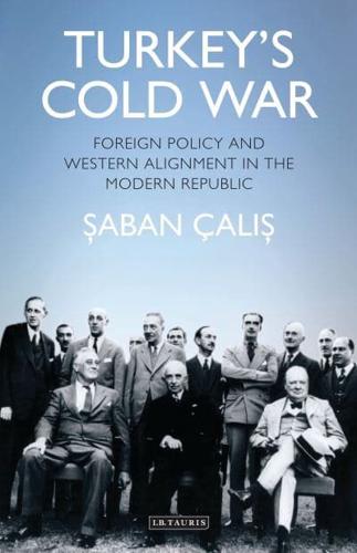 Turkey's Cold War: Foreign Policy and Western Alignment in the Modern Republic