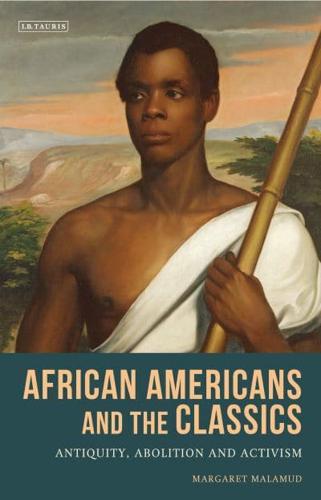 African Americans and the Classics: Antiquity, Abolition and Activism