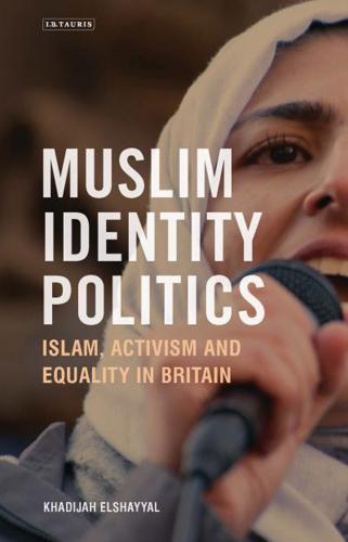 Muslim Identity Politics: Islam, Activism and Equality in Britain