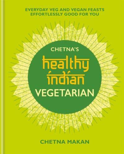 Chetna's Healthy Indian. Vegetarian
