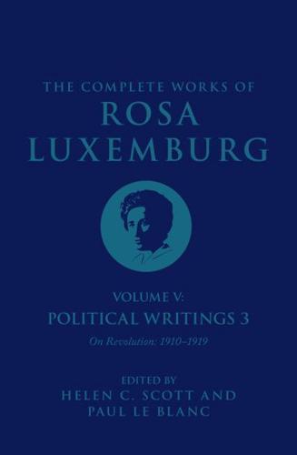 The Complete Works of Rosa Luxemburg. Volume V Political Writings