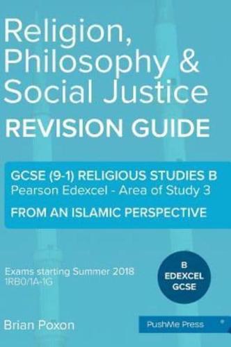 Religion, Philosophy & Social Justice: Area of Study 3: From an Islamic Perspective: GCSE Edexcel Religious Studies B (9-1)