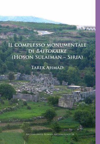 Il Complesso Monumentale Di Baitokaike (Hoson Sulaiman - Siria)