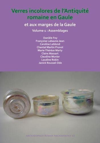 Verres Incolores De L'antiquité Romaine En Gaule Et Aux Marges De La Gaule