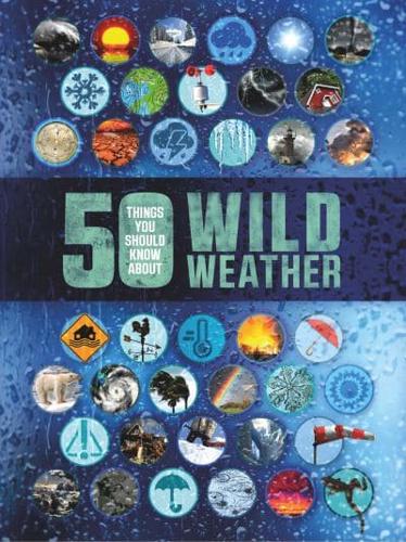50 Things You Should Know About Wild Weather