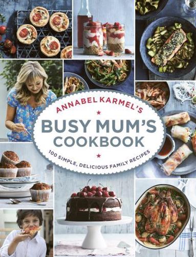 Annabel Karmel's Busy Mum's Cookbook