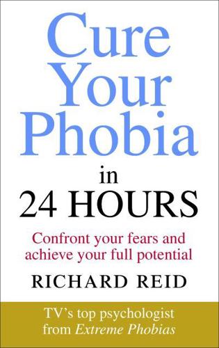 Cure Your Phobia in 24 Hours