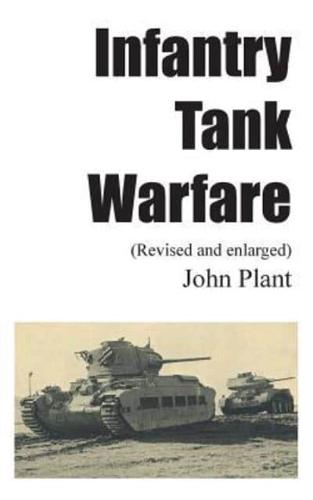 Infantry Tank Warfare (Revised and Enlarged)