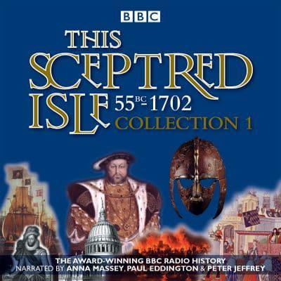 This Sceptred Isle. Collection 1 55BC-1702
