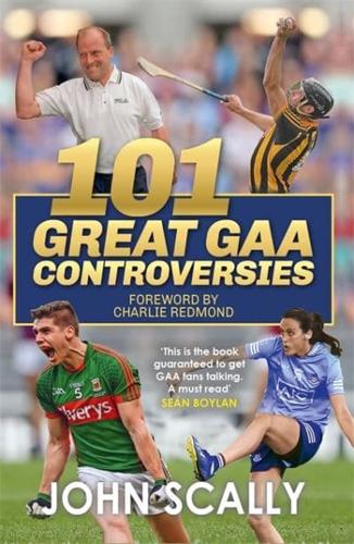 100 Great GAA Controversies