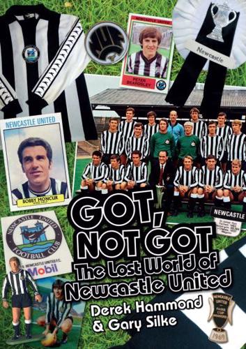 Got, Not Got. The Lost World of Newcastle United