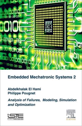 Analysis of Failures of Embedded Mechatronic Systems. Volume 2 Modeling, Simulation and Optimization
