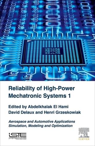 Reliability of High-Power Mechatronic Systems. Volume 1 Aerospace and Automotive Applications