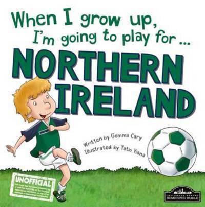 When I Grow Up I'm Going to Play For... Northern Ireland