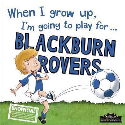 When I Grow Up, I'm Going to Play for ... Blackburn Rovers