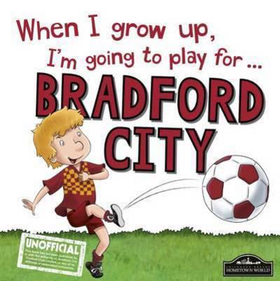 When I Grow Up, I'm Going to Play for ... Bradford City