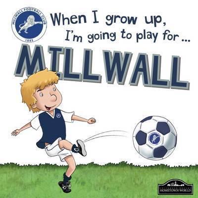 When I Grow Up, I'm Going to Play for ... Millwall