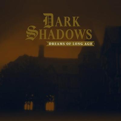 Dark Shadows: Dreams of Long Ago