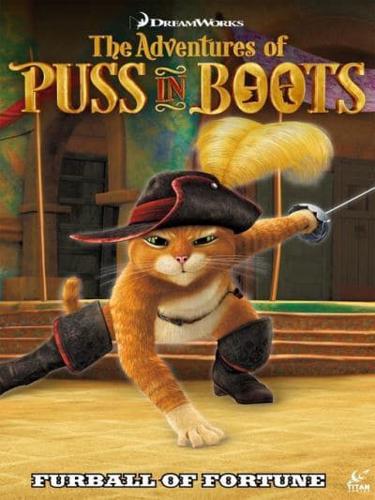 Adventures of Puss in Boots: Furball of Fortune Vol.1