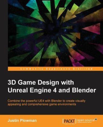 3D Game Design With Unreal Engine 4 and Blender