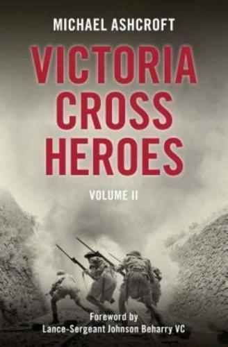 Victoria Cross Heroes. Volume II