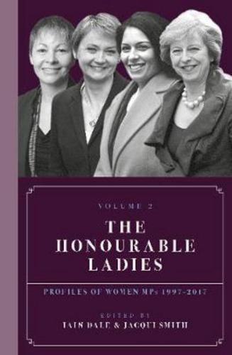 The Honourable Ladies. Volume 2 Profiles of Women MPs 1997-2019