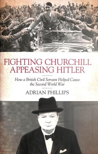 Fighting Churchill, Appeasing Hitler