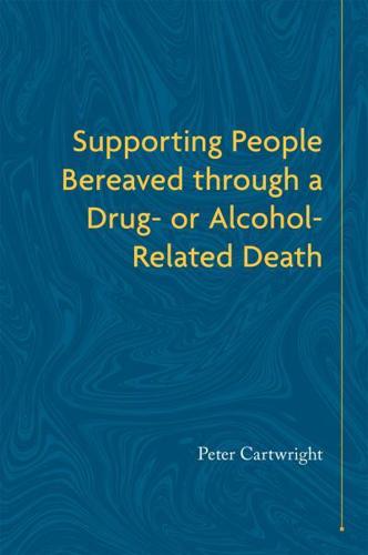 Supporting People Bereaved Through a Drug- Or Alcohol-Related Death