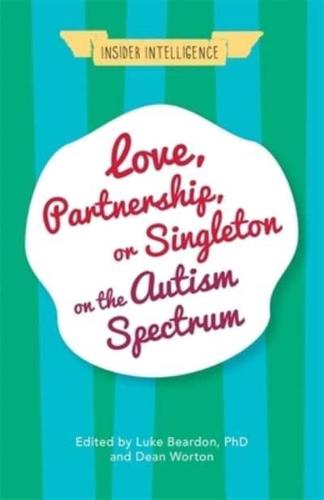 Love, Partnership, or Singleton on the Autism Spectrum