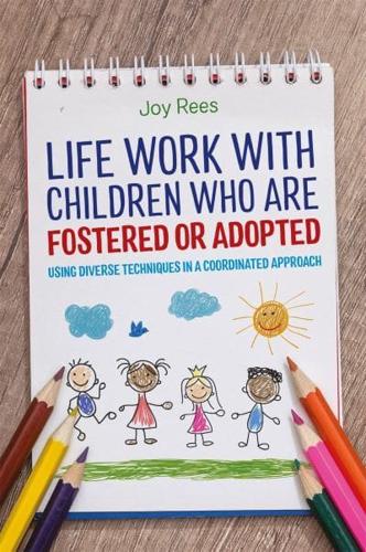 Life Work With Children Who Are Fostered and Adopted