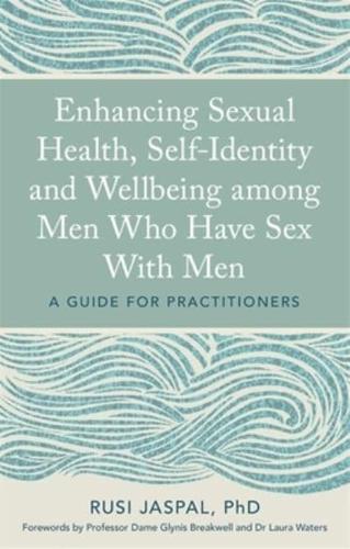 Enhancing Sexual Health, Self-Identity and Well-Being Among Men Who Have Sex With Men