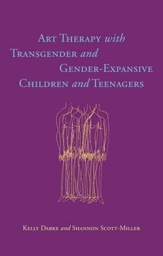Art Therapy With Transgender and Gender-Expansive Children and Teenagers