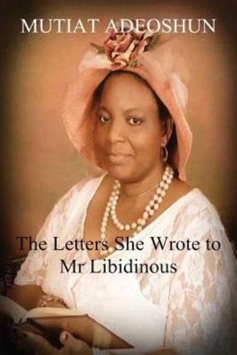 THE LETTERS SHE WROTE TO MR LIBIDINOUS