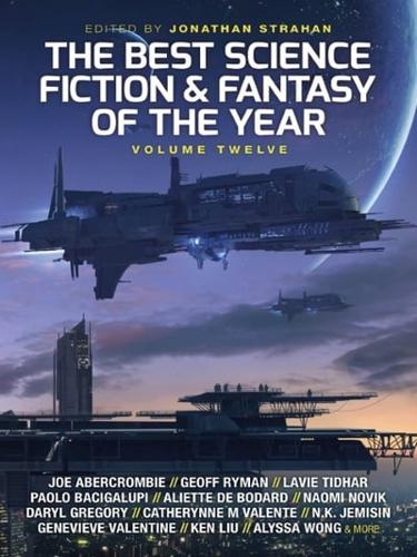 The Best Science Fiction and Fantasy of the Year. Volume 12