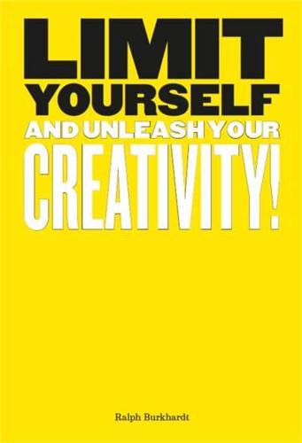 Limit Yourself and Unlease Your Creativity!