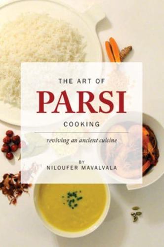 The Art of Parsi Cooking: Reviving an Ancient Cuisine