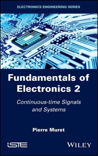 Fundamentals of Electronics. 2 Continuous-Time Signals and Systems