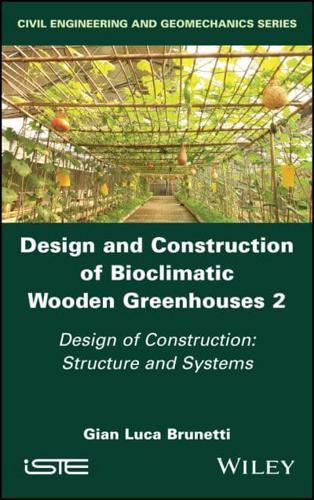 Design and Construction of Bioclimatic Wooden Greenhouses. 2 Design of Construction, Structure and Systems